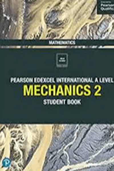 PEARSON EDEXCEL INTERNATIONAL AL - MECHANICS 2 STU
