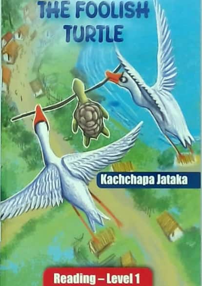 THE FOOLISH TURTLE - KACHCHAPA JATAKA READING LV 1